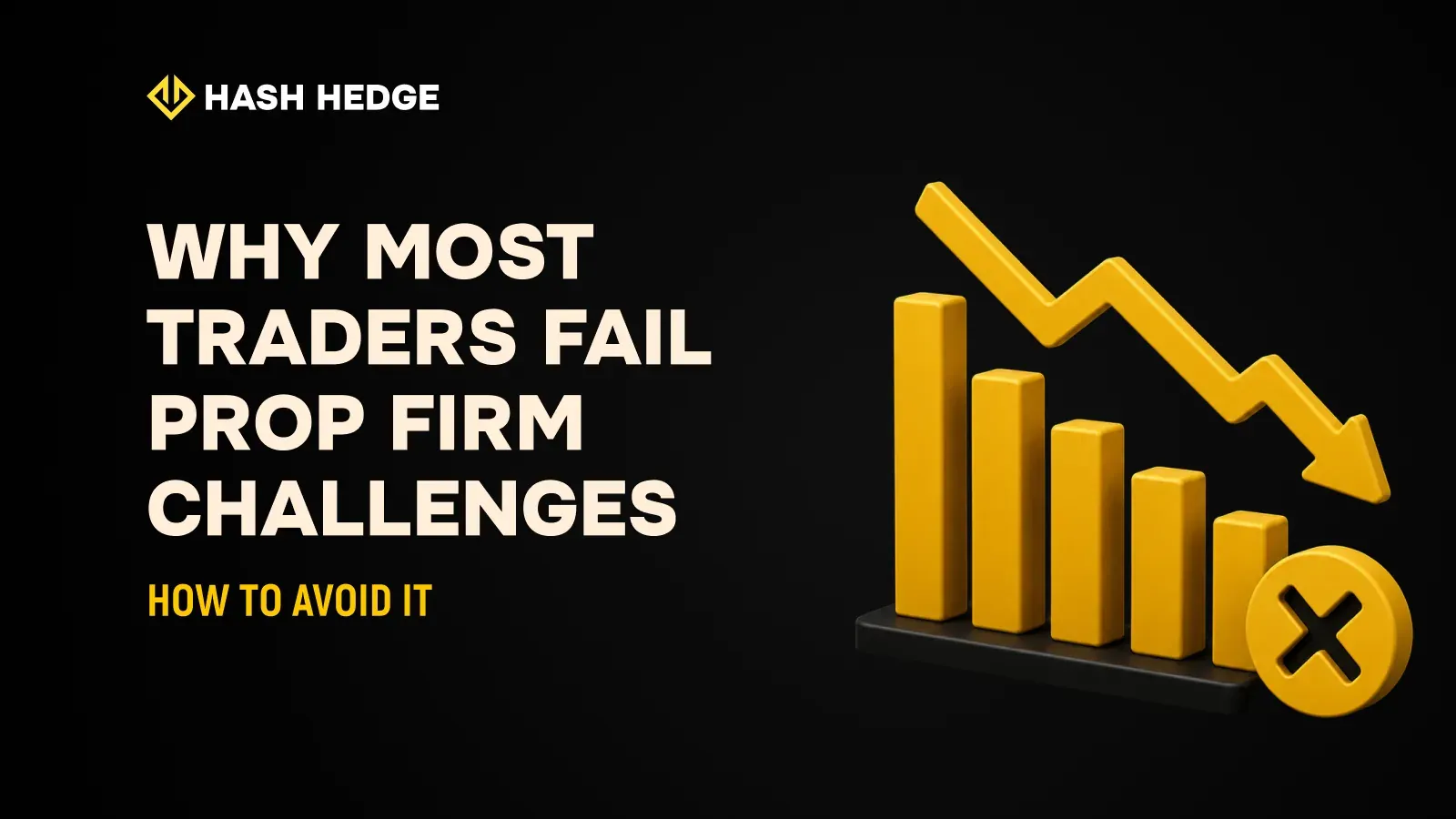 Why traders fail prop challenges and how to avoid it