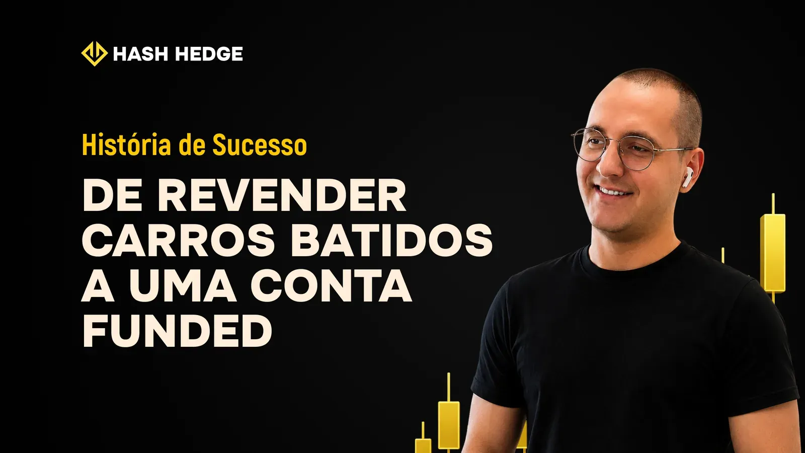 A história de Denis — de pirâmides financeiras a uma conta Funded na Hash Hedge