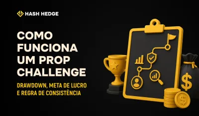 Como funciona um prop challenge: drawdown, meta de lucro e consistency rule