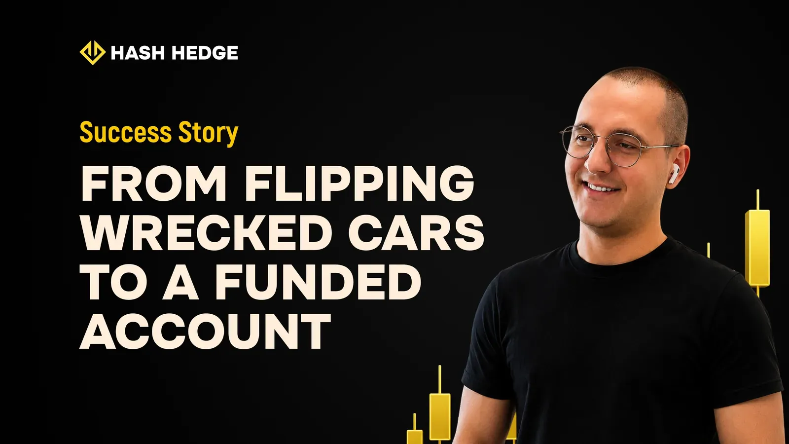 Denis's story — from Ponzi schemes to a Funded account at Hash Hedge