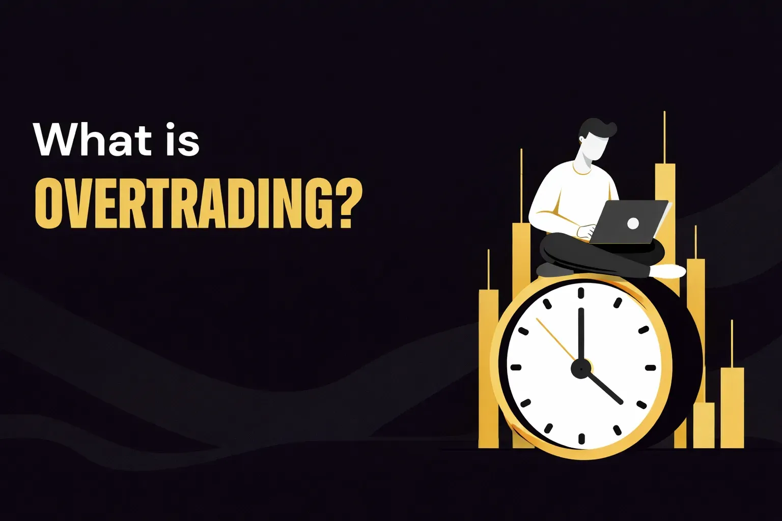 What is Overtrading? трейдер на фоне гигантских часов и свечного графика